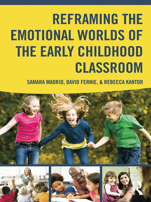 cover image of Reframing the Emotional Worlds of the Early Childhood Classroom